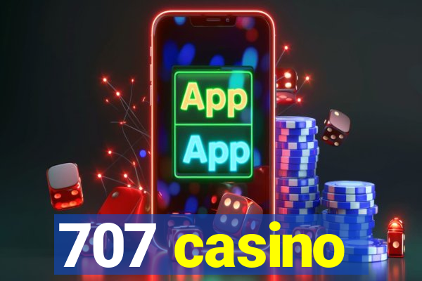 707 casino